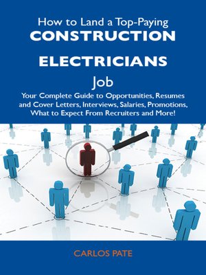 cover image of How to Land a Top-Paying Construction electricians Job: Your Complete Guide to Opportunities, Resumes and Cover Letters, Interviews, Salaries, Promotions, What to Expect From Recruiters and More